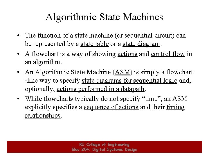 Algorithmic State Machines • The function of a state machine (or sequential circuit) can Algorithmic State Machines • The function of a state machine (or sequential circuit) can