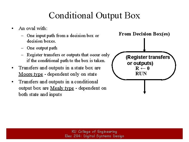 Conditional Output Box • An oval with: – One input path from a decision Conditional Output Box • An oval with: – One input path from a decision