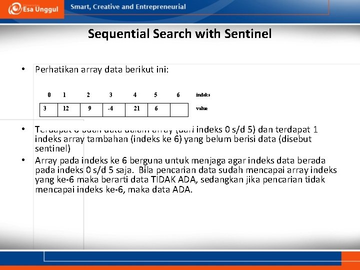 Sequential Search with Sentinel • Perhatikan array data berikut ini: 0 3 1 2