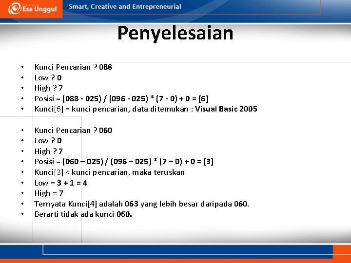 Penyelesaian • • • Kunci Pencarian ? 088 Low ? 0 High ? 7