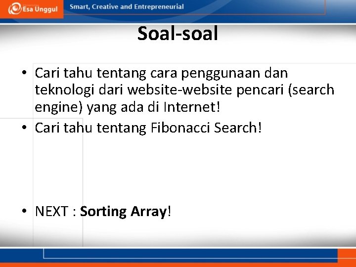 Soal-soal • Cari tahu tentang cara penggunaan dan teknologi dari website-website pencari (search engine)