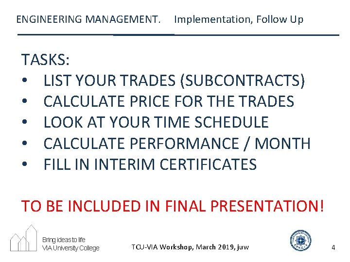 ENGINEERING MANAGEMENT. Implementation, Follow Up TASKS: • LIST YOUR TRADES (SUBCONTRACTS) • CALCULATE PRICE