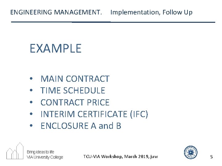 ENGINEERING MANAGEMENT. Implementation, Follow Up EXAMPLE • • • MAIN CONTRACT TIME SCHEDULE CONTRACT