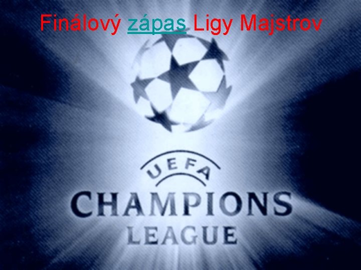 Finálový zápas Ligy Majstrov 