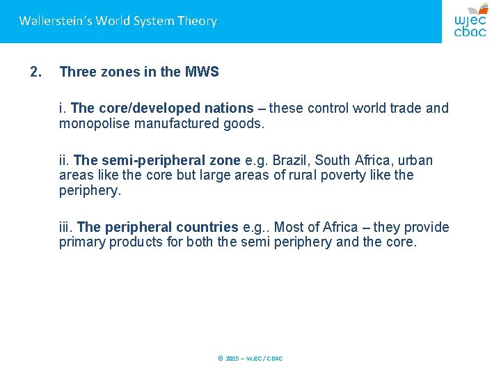 Wallerstein’s World System Theory 2. Three zones in the MWS i. The core/developed nations
