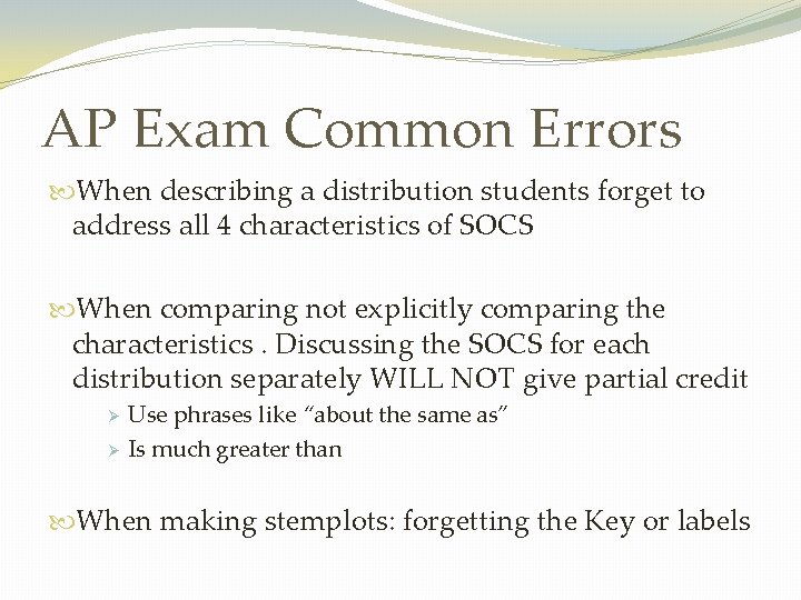 AP Exam Common Errors When describing a distribution students forget to address all 4