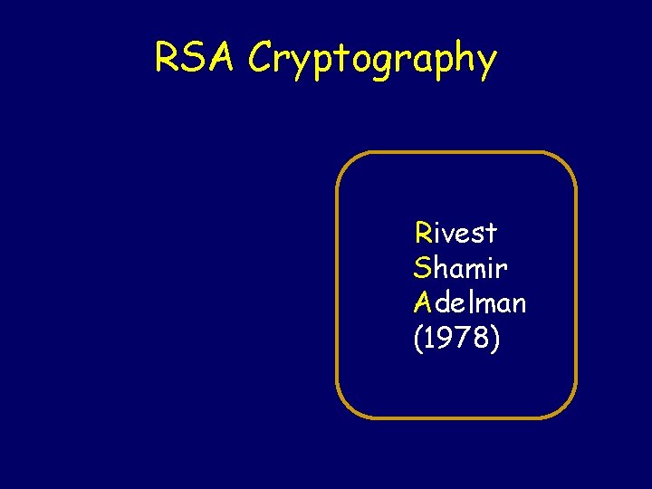 RSA Cryptography Rivest Shamir Adelman (1978) 