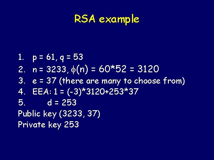 RSA example 1. p = 61, q = 53 2. n = 3233, (n)