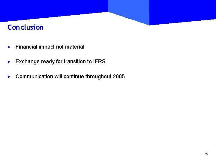 Conclusion · Financial impact not material · Exchange ready for transition to IFRS ·