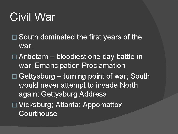 Civil War � South dominated the first years of the war. � Antietam –