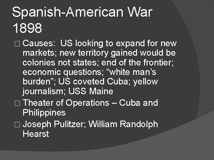 Spanish-American War 1898 � Causes: US looking to expand for new markets; new territory