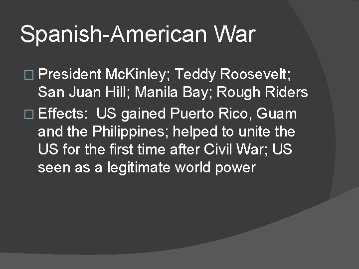 Spanish-American War � President Mc. Kinley; Teddy Roosevelt; San Juan Hill; Manila Bay; Rough