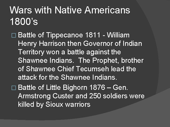 Wars with Native Americans 1800’s � Battle of Tippecanoe 1811 - William Henry Harrison