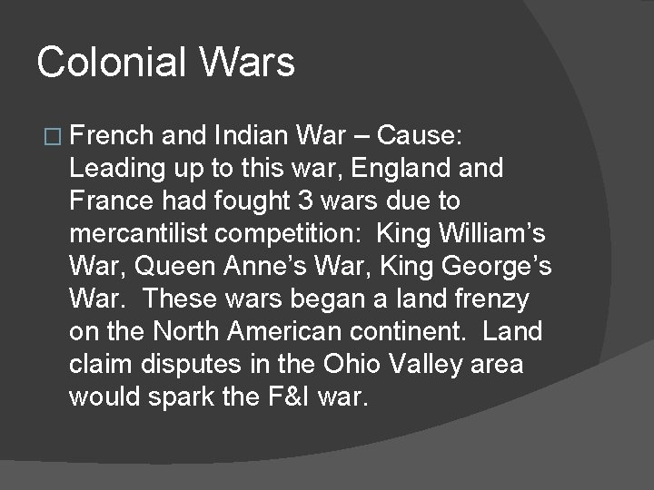 Colonial Wars � French and Indian War – Cause: Leading up to this war,