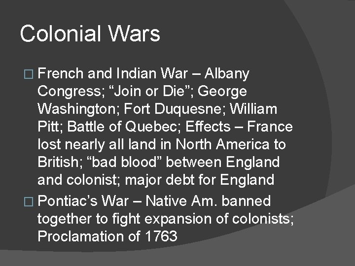 Colonial Wars � French and Indian War – Albany Congress; “Join or Die”; George