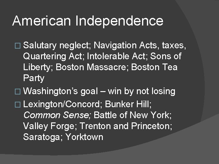 American Independence � Salutary neglect; Navigation Acts, taxes, Quartering Act; Intolerable Act; Sons of