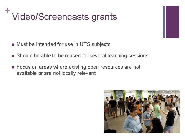 + Video/Screencasts grants n Must be intended for use in UTS subjects n Should