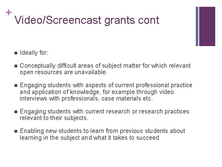 + Video/Screencast grants cont n Ideally for: n Conceptually difficult areas of subject matter