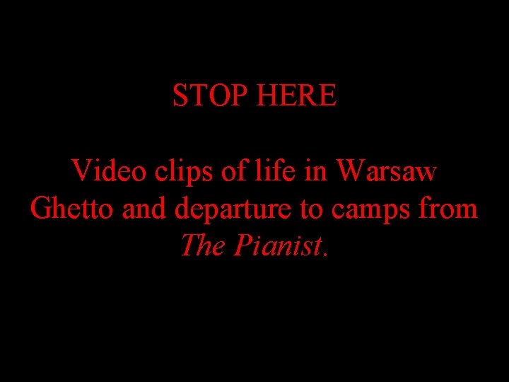 STOP HERE Video clips of life in Warsaw Ghetto and departure to camps from