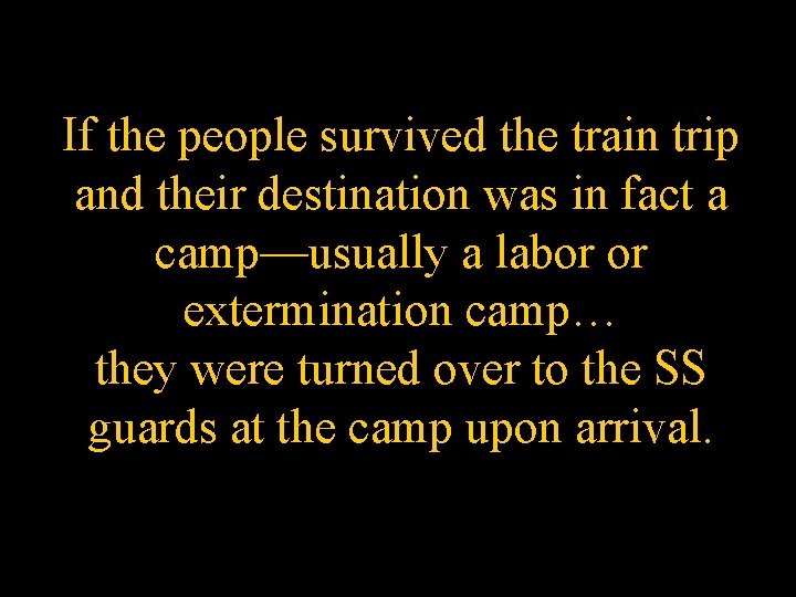 If the people survived the train trip and their destination was in fact a