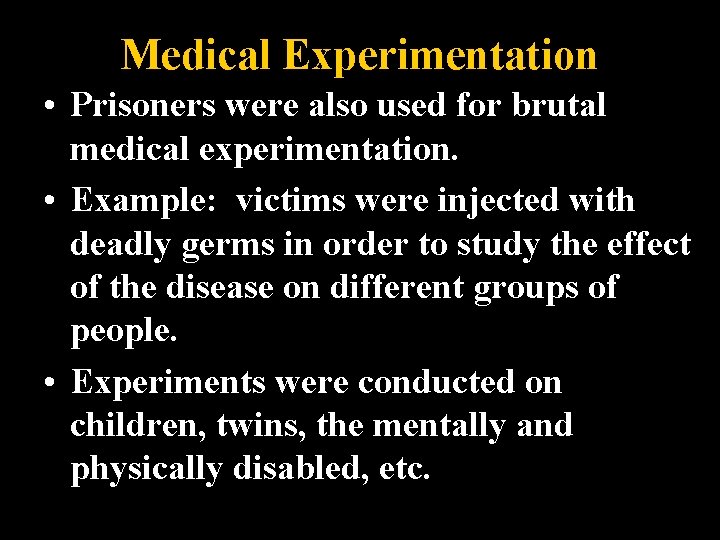 Medical Experimentation • Prisoners were also used for brutal medical experimentation. • Example: victims