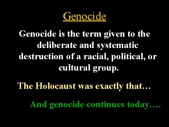 Genocide is the term given to the deliberate and systematic destruction of a racial,