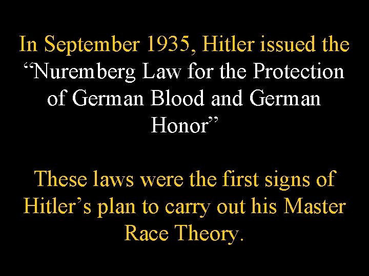 In September 1935, Hitler issued the “Nuremberg Law for the Protection of German Blood