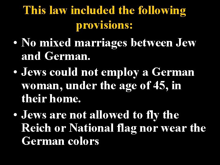 This law included the following provisions: • No mixed marriages between Jew and German.