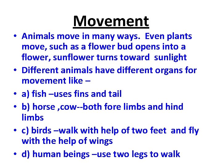 Movement • Animals move in many ways. Even plants move, such as a flower