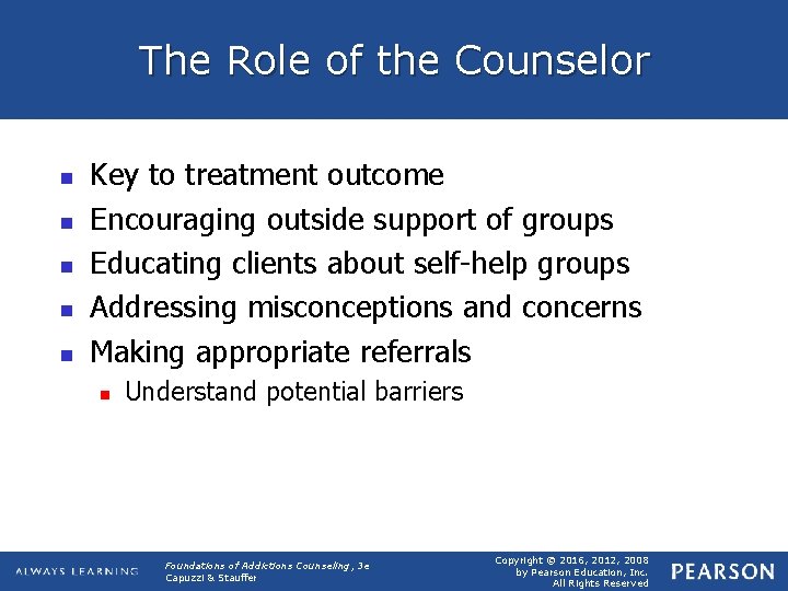 The Role of the Counselor n n n Key to treatment outcome Encouraging outside