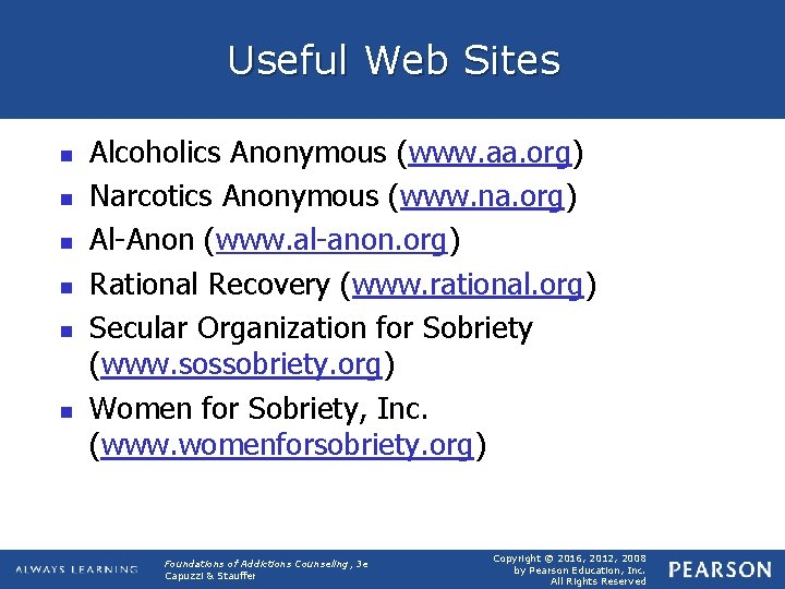 Useful Web Sites n n n Alcoholics Anonymous (www. aa. org) Narcotics Anonymous (www.