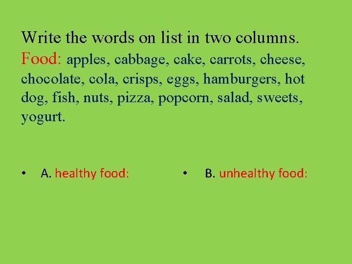 Write the words on list in two columns. Food: apples, cabbage, cake, carrots, cheese,