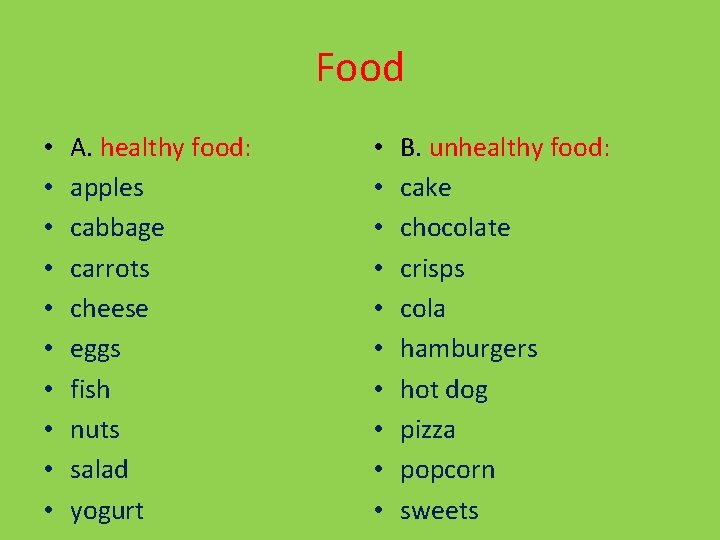 Food • • • A. healthy food: apples cabbage carrots cheese eggs fish nuts