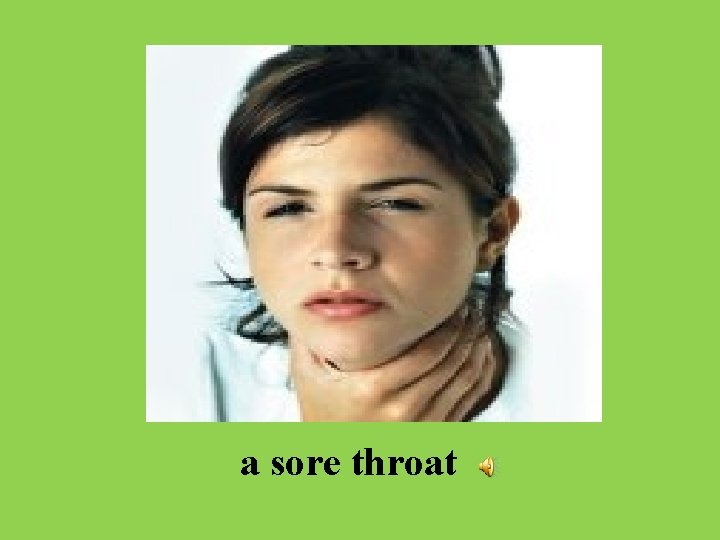 a sore throat 