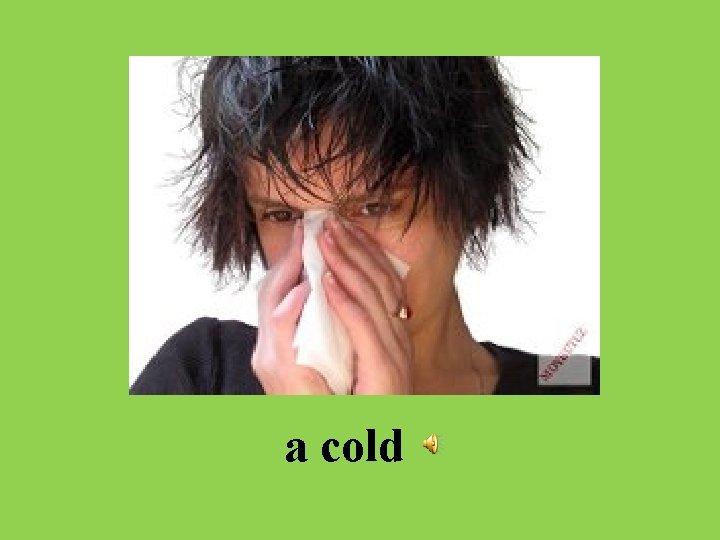 a cold 