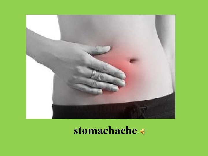 stomachache 