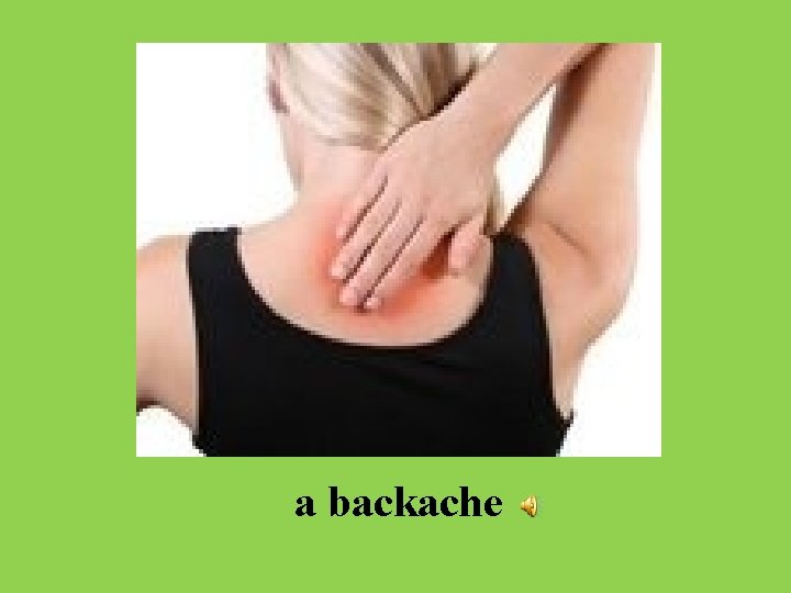 a backache 