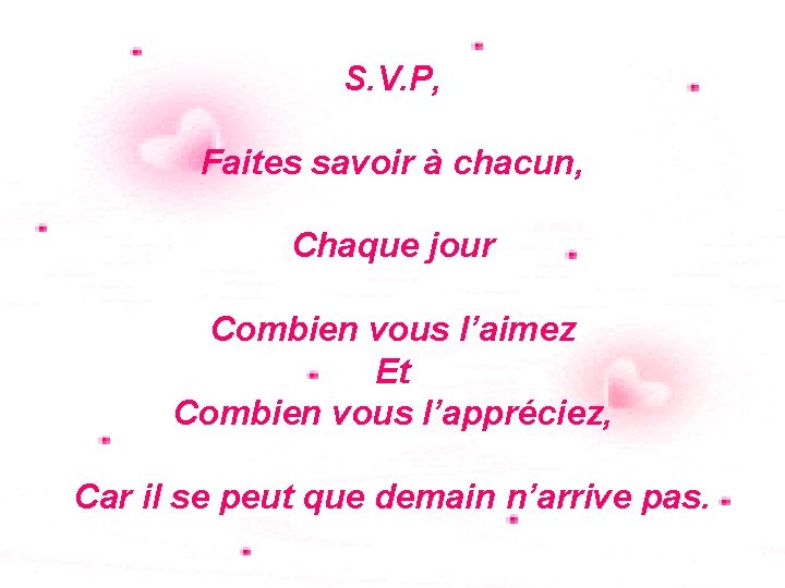 S. V. P, Faites savoir à chacun, Chaque jour Combien vous l’aimez Et Combien