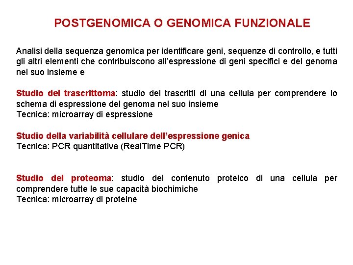 POSTGENOMICA O GENOMICA FUNZIONALE Analisi della sequenza genomica per identificare geni, sequenze di controllo,