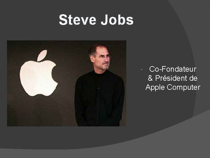 Steve Jobs Co-Fondateur & Président de Apple Computer 