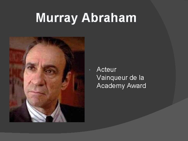 Murray Abraham Acteur Vainqueur de la Academy Award 