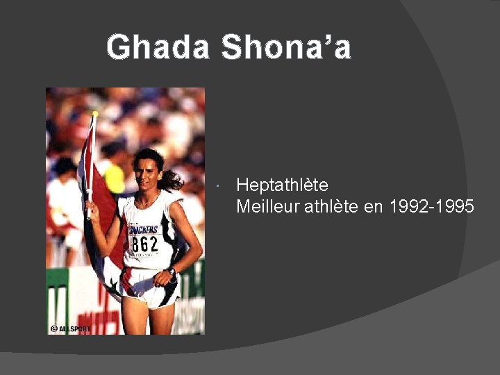 Ghada Shona’a Heptathlète Meilleur athlète en 1992 -1995 