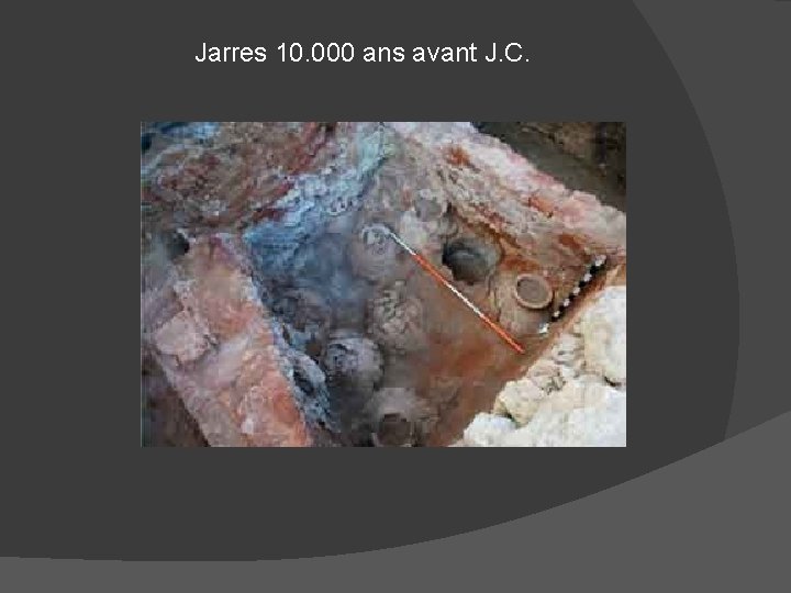 Jarres 10. 000 ans avant J. C. 