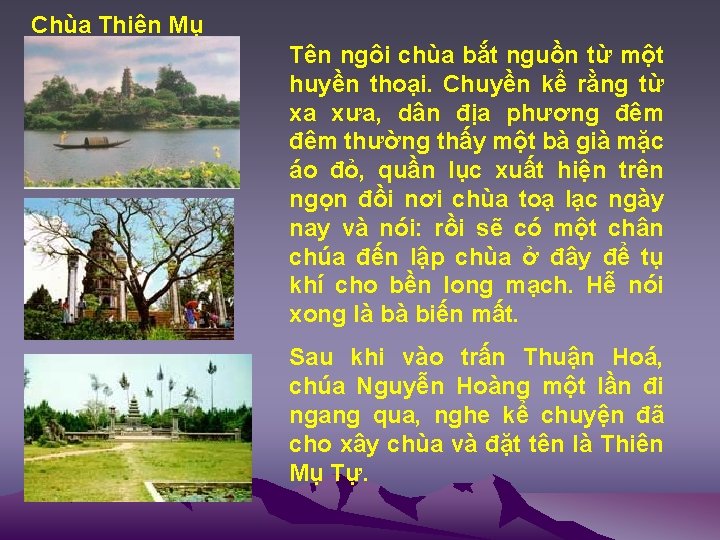 Chùa Thiên Mụ Tên ngôi chùa bắt nguồn từ một huyền thoại. Chuyền kể