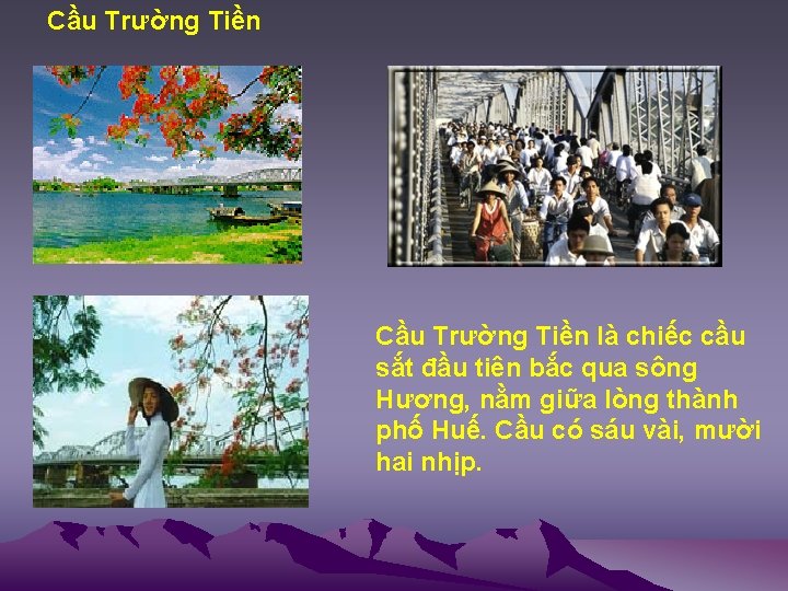 Cầu Trường Tiền là chiếc cầu sắt đầu tiên bắc qua sông Hương, nằm