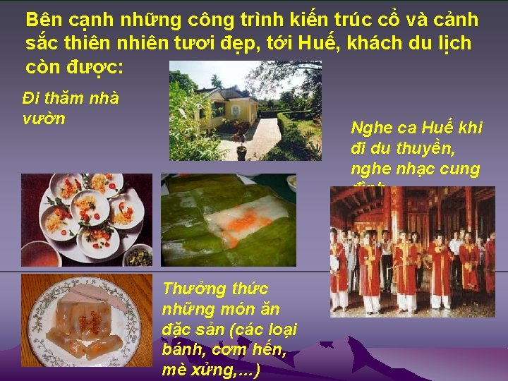 Bên cạnh những công trình kiến trúc cổ và cảnh sắc thiên nhiên tươi