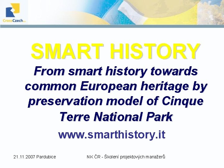 SMART HISTORY From smart history towards common European heritage by preservation model of Cinque