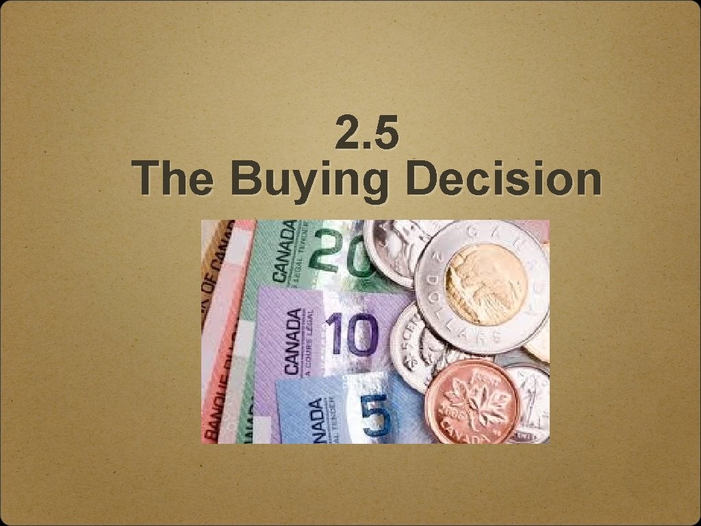 2. 5 The Buying Decision 
