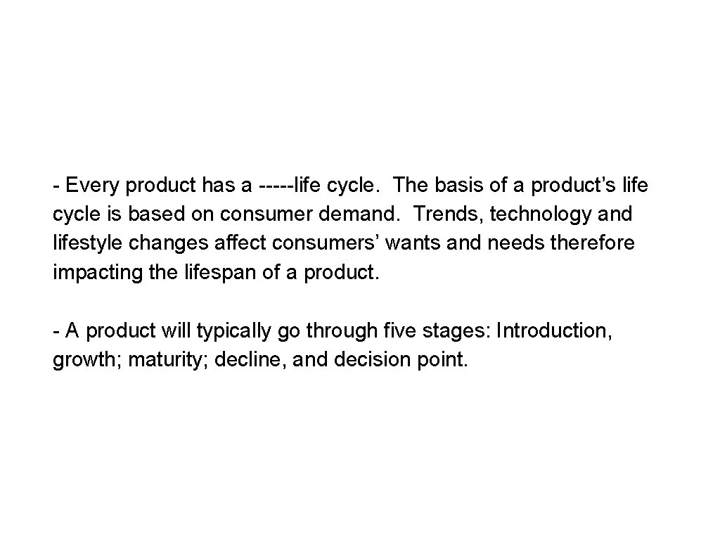  Every product has a life cycle. The basis of a product’s life cycle