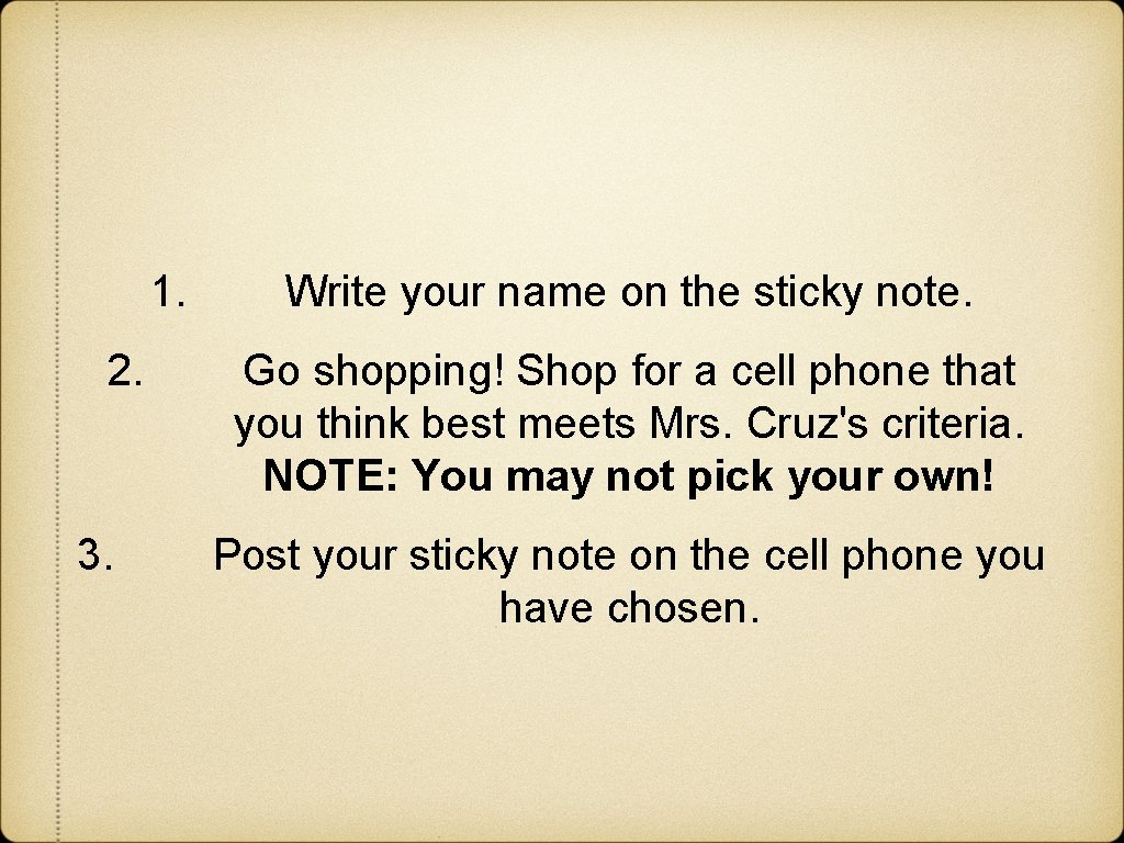 1. 2. 3. Write your name on the sticky note. Go shopping! Shop for